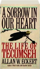 A SORROW IN OUR HEART: The Life of Tecumseh