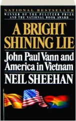 A BRIGHT SHINING LIE: John Paul Vann and America in Vietnam