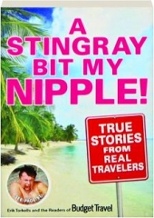 A STINGRAY BIT MY NIPPLE! True Stories from Real Travelers