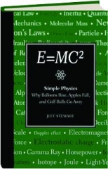 E=MC2: Simple Physics--Why Balloons Rise, Apples Fall, and Golf Balls Go Awry