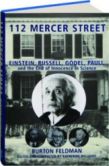 112 MERCER STREET: Einstein, Russell, Godel, Pauli, and the End of Innocence in Science