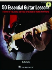 50 ESSENTIAL GUITAR LESSONS: A Source of Tips, Licks, and Tricks of the Trade to Vitalize Your Playing