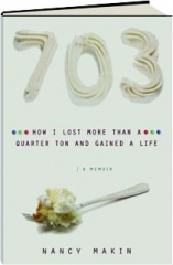 703: How I Lost More Than a Quarter Ton and Gained a Life