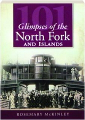 101 GLIMPSES OF THE NORTH FORK AND THE ISLANDS