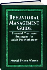 BEHAVIORAL MANAGEMENT GUIDE: Essential Treatment Strategies for Adult Psychotherapy