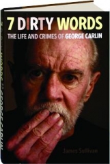 7 DIRTY WORDS: The Life and Crimes of George Carlin
