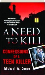A NEED TO KILL: Confessions of a Teen Killer