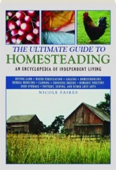 THE ULTIMATE GUIDE TO HOMESTEADING: An Encyclopedia of Independent Living