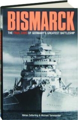 <I>BISMARCK:</I> The Final Days of Germany's Greatest Battleship