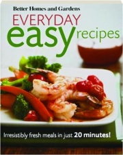 <I>BETTER HOMES AND GARDENS</I> EVERYDAY EASY RECIPES