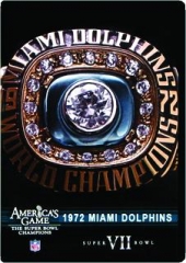 1972 MIAMI DOLPHINS: Super Bowl VII--America's Game
