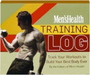 <I>MEN'S HEALTH</I> TRAINING LOG: Track Your Workouts to Build Your Best Body Ever