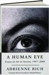 A HUMAN EYE: Essays on Art in Society, 1997-2008