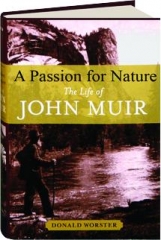A PASSION FOR NATURE: The Life of John Muir