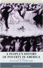 A PEOPLE'S HISTORY OF POVERTY IN AMERICA
