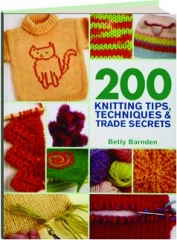 200 KNITTING TIPS, TECHNIQUES & TRADE SECRETS