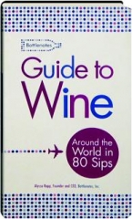 BOTTLENOTES GUIDE TO WINE: Around the World in 80 Sips