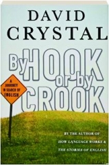 BY HOOK OR BY CROOK: A Journey in Search of English