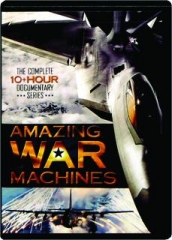 AMAZING WAR MACHINES: The Complete 10+ Hour Documentary Series