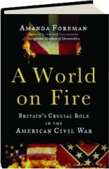 A WORLD ON FIRE: Britain's Crucial Role in the American Civil War