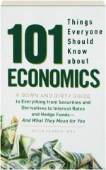 101 THINGS EVERYONE SHOULD KNOW ABOUT ECONOMICS