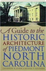 A GUIDE TO THE HISTORIC ARCHITECTURE OF PIEDMONT NORTH CAROLINA
