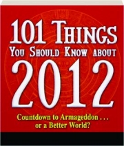 101 THINGS YOU SHOULD KNOW ABOUT 2012