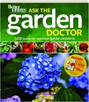 <I>BETTER HOMES AND GARDENS</I> ASK THE GARDEN DOCTOR: 1,200 Cures for Common Garden Problems