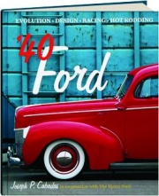 '40 FORD: Evolution, Design, Racing, Hot Rodding