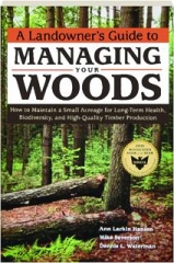 A LANDOWNER'S GUIDE TO MANAGING YOUR WOODS