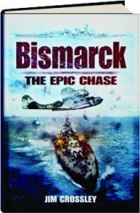<I>BISMARCK:</I> The Epic Sea Chase
