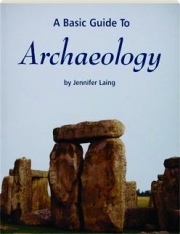 A BASIC GUIDE TO ARCHAEOLOGY