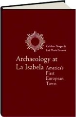 ARCHAEOLOGY AT LA ISABELA: America's First European Town