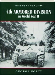 4TH ARMORED DIVISION IN WORLD WAR II: Spearhead 4