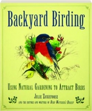 BACKYARD BIRDING: Using Natural Gardening to Attract Birds