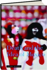 DEATH AND THE IDEA OF MEXICO