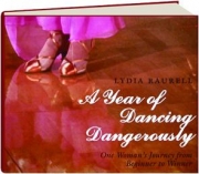 A YEAR OF DANCING DANGEROUSLY: One Woman's Journey from Beginner to Winner