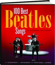 100 BEST BEATLES SONGS: A Passionate Fan's Guide