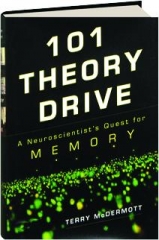 101 THEORY DRIVE: A Neuroscientist's Quest for Memory