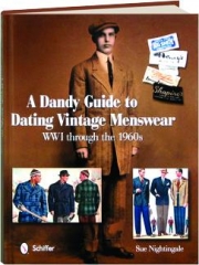 A DANDY GUIDE TO DATING VINTAGE MENSWEAR: WWI Through the 1960s