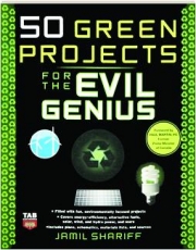 50 GREEN PROJECTS FOR THE EVIL GENIUS
