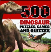 500 DINOSAUR PUZZLES, GAMES, AND QUIZZES
