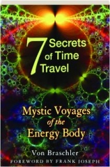 7 SECRETS OF TIME TRAVEL: Mystic Voyages of the Energy Body