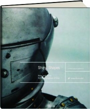 SHINY SHAPES: Arms and Armor from the Zeughaus of Graz