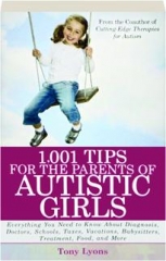 1,001 TIPS FOR THE PARENTS OF AUTISTIC GIRLS