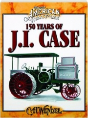150 YEARS OF J.I. CASE: Classic American Tractors