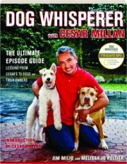 <I>DOG WHISPERER WITH CESAR MILLAN:</I> The Ultimate Episode Guide