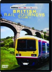 BRITISH RAIL JOURNEYS, VOLUME 2: Great Railroad Adventures