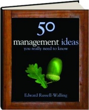 50 MANAGEMENT IDEAS YOU REALLY NEED TO KNOW