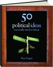 50 POLITICAL IDEAS YOU REALLY NEED TO KNOW